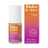 Пролонгирующий гель для мужчин Take It Slow - 30 мл. - Love to Love - купить с доставкой в Нижнекамске