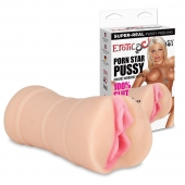 Мастурбатор-вагина PORN STAR PUSSY - Erotic Fantasy - в Нижнекамске купить с доставкой