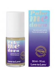 Стимулирующий гель для пениса Pulse Me Down - 30 мл. - Love to Love - купить с доставкой в Нижнекамске